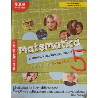 MATEMATICA ARITMETICA, ALGEBRA GEOMETRIE, CLASA A 5-A. CAIET DE LUCRU PARTEA 2