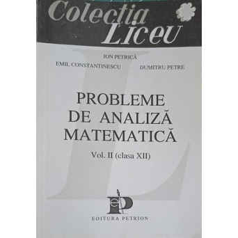 PROBLEME DE ANALIZA MATEMATICA VOL.2 (CLASA XII)
