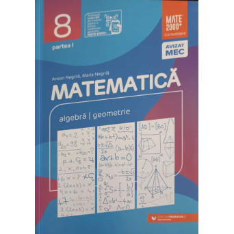 MATEMATICA: ALGEBRA, GEOMETRIE, CLASA A VIII-A, PARTEA 1