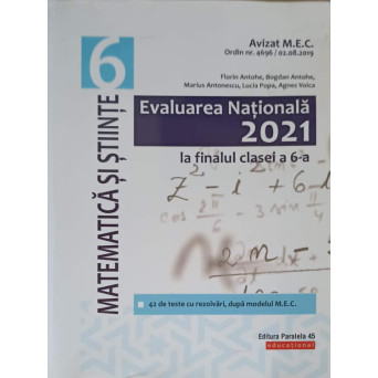 MATEMATICA SI STIINTE: EVALUAREA NATIONALA 2021 LA FINALUL CLASEI A 6-A