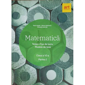 MATEMATICA: TESTE, FISE DE LUCRU, MODELE DE TEZE CLASA A VI-A, PARTEA 1