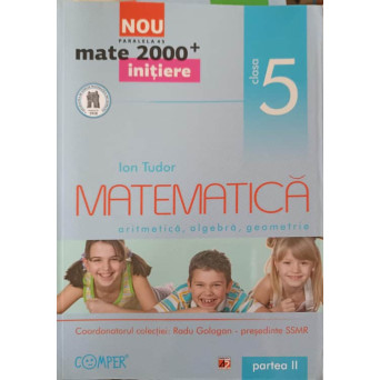 MATEMATICA ARITMETICA, ALGEBRA, GEOMETRIE CLASA 5 PARTEA 2