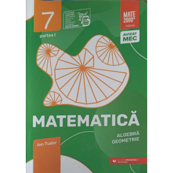 MATEMATICA ALGEBRA, GEOMETRIE, CLASA 7, PARTEA 1 CAIET DE LUCRU