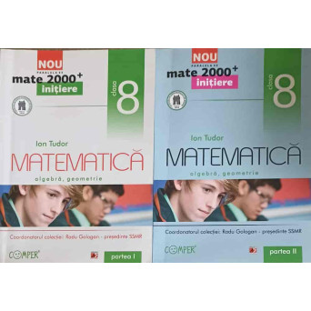 MATEMATICA, ALGEBRA, GEOMETRIE CLASA 8, PARTEA 1,2