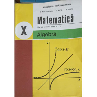 MATEMATICA ALGEBRA, MANUAL PENTRU CLASA A X-A