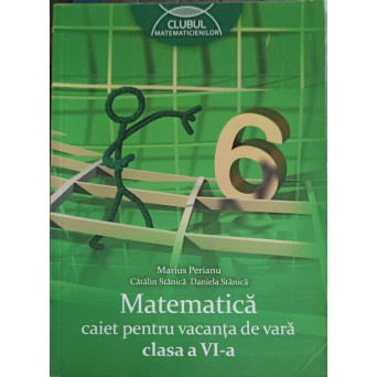 MATEMATICA, CAIET PENTRU VACANTA DE VARA CLASA A VI-A