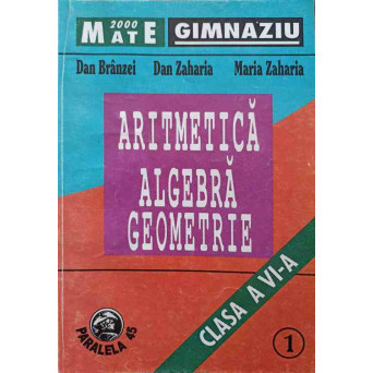 ARITMETICA, ALGEBRA, GEOMETRIE. CLASA A VI-A PARTEA 1