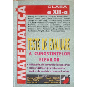 MATEMATICA. TESTE DE EVALUARE A CUNOSTINTELOR ELEVILOR, CLASA A XII-A