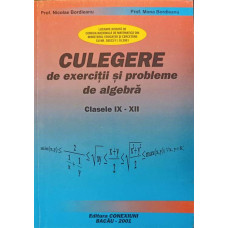 CULEGERE DE EXERCITII SI PROBLEME DE ALGEBRA. CLASELE IX-XII