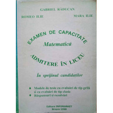 EXAMEN DE CAPACITATE, MATEMATICA. IN SPRIJINUL CANDIDATILOR, ADMITERE IN LICEU