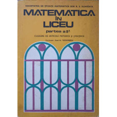 MATEMATICA IN LICEU PARTEA A II-A. CULEGERE DE ARTICOLE METODICE SI STIINTIFICE