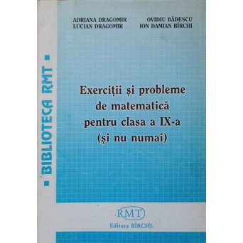EXERCITII SI PROBLEME DE MATEMATICA PENTRU CLASA A IX-A (SI NU NUMAI)