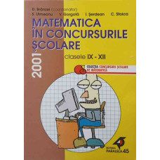 MATEMATICA IN CONCURSURILE SCOLARE. CLASELE IX-XII, 2001