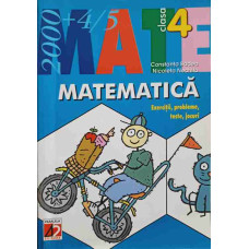 MATEMATICA, CLASA A IV-A. EXERCITII, PROBLEME, TESTE SI JOCURI