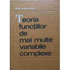 TEORIA FUNCTIILOR DE MAI MULTE VARIABILE COMPLEXE