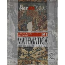 MATEMATICA, MANUAL PENTRU CLASA A 12-A (M1)