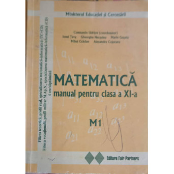 MATEMATICA, MANUAL PENTRU CLASA A XI-A (M1)