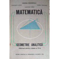 MATEMATICA GEOMETRIE ANALITICA, MANUAL PENTRU CLASA A XI-A