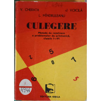 CULEGERE: METODE DE REZOLVARE A PROBLEMELOR DE ARITMETICA, CLASELE I-VI CULEGERE: METODE DE REZOLVARE A PROBLEMELOR DE ARITMETICA, CLASELE I-VI