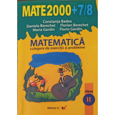 MATEMATICA - CULEGERE DE EXERCITII SI PROBLEME, CLASA A II-A