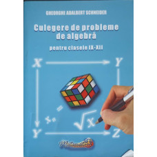 CULEGERE DE PROBLEME DE ALGEBRA PENTRU CLASELE IX-XII