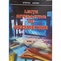 LECTII INTERACTIVE DE GEOMETRIE VOL.1 LECTII INTERACTIVE DE GEOMETRIE VOL.1