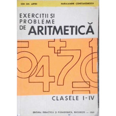 EXERCITII SI PROBLEME DE ARITMETICA. CLASELE I-IV