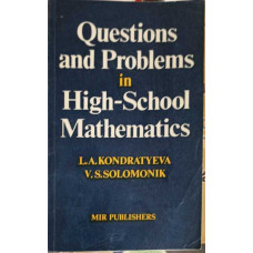 QUESTIONS AND PROBLEMS IN HIGH-SCHOOL MATHEMATICS