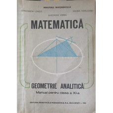 MATEMATICA. GEOMETRIE ANALITICA. MANUAL PENTRU CLASA A XI-A