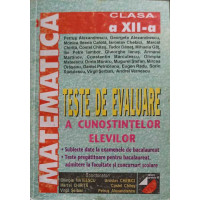 TESTE DE EVALUARE A CUNOSTINTELOR ELEVILOR, CLASA A XII-A TESTE DE EVALUARE A CUNOSTINTELOR ELEVILOR, CLASA A XII-A