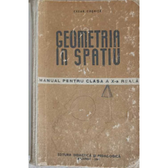 GEOMETRIA IN SPATIU, MANUAL PENTRU CLASA A X-A REALA
