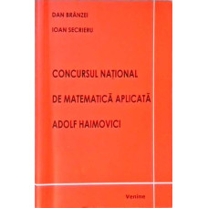 CONCURSUL NATIONAL DE MATEMATICA APLICATA ADOLF HAIMOVICI, EDITIILE I-X, 1977-2006