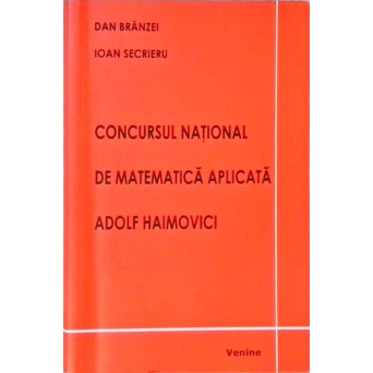 CONCURSUL NATIONAL DE MATEMATICA APLICATA ADOLF HAIMOVICI, EDITIILE I-X, 1977-2006