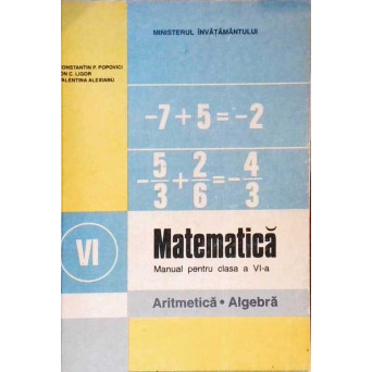 MATEMATICA. MANUAL PENTRU CLASA A VI-A. ARITMETICA. ALGEBRA