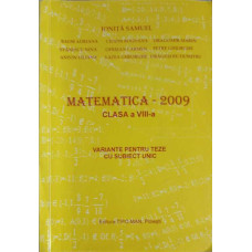 MATEMATICA - 2009, CLASA A VIII-A. VARIANTE PENTRU TEZE CU SUBIECT UNIC