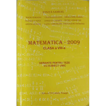 MATEMATICA - 2009, CLASA A VIII-A. VARIANTE PENTRU TEZE CU SUBIECT UNIC