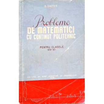 PROBLEME DE MATEMATICI CU CONTINUT POLITEHNIC PENTRU CLASELE VIII-XI