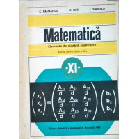 MATEMATICA. ELEMENTE DE ALGEBRA SUPERIOARA. MANUAL PENTRU CLASA A XI-A MATEMATICA. ELEMENTE DE ALGEBRA SUPERIOARA. MANUAL PENTRU CLASA A XI-A