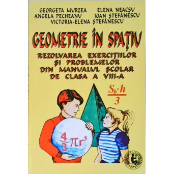 GEOMETRIE IN SPATIU. REZOLVAREA EXERCITIILOR SI PROBLEMELOR DIN MANUALUL SCOLAR DE CLASA A VIII-A