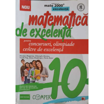 MATEMATICA DE EXCELENTA PENTRU CONCURSURI, OLIMPIADE SI CENTRE DE EXCELENTA - CLASA 10