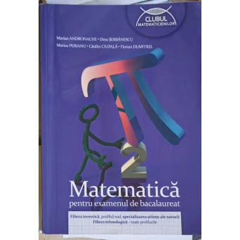 MATEMATICA PENTRU EXAMENUL DE BACALAUREAT - FILIERA TEORETICA, PROFIL REAL