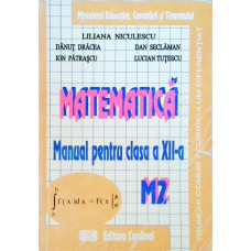 MATEMATICA, MANUAL PENTRU CLASA A XII-A (M2)