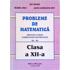 PROBLEME DE MATEMATICA, TRUNCHI COMUN M1-M2, CLASA A XII-A