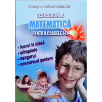 TESTE GRILA DE MATEMATICA PENTRU CLASELE I-IV