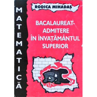 MATEMATICA. BACALAUREAT-ADMITERE IN INVATAMANTUL SUPERIOR