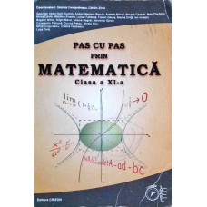 PAS CU PAS PRIN MATEMATICA CLASA A XI-A