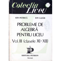 PROBLEME DE ALGEBRA PENTRU LICEU VOL.3 CLASELE XI-XII PROBLEME DE ALGEBRA PENTRU LICEU VOL.3 CLASELE XI-XII