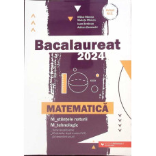 BACALAUREAT 2024. MATEMATICA M_STIINTELE NATURII, M_TEHNOLOGIC