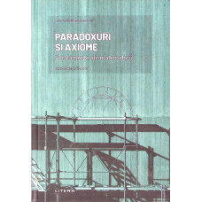 PARADOXURI SI AXIOME. FUNDAMENTE ALE MATEMATICII