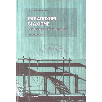 PARADOXURI SI AXIOME. FUNDAMENTE ALE MATEMATICII
